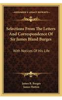 Selections From The Letters And Correspondence Of Sir James Bland Burges