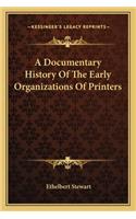 A Documentary History Of The Early Organizations Of Printers