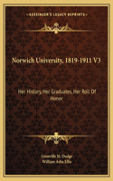 Norwich University, 1819-1911 V3: Her History, Her Graduates, Her Roll Of Honor(English)