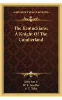 Kentuckians; A Knight of the Cumberland the Kentuckians; A Knight of the Cumberland