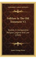Folklore In The Old Testament V2: Studies In Comparative Religion, Legend And Law (1919)(English)