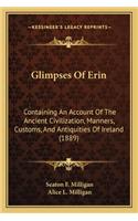 Glimpses of Erin: Containing an Account of the Ancient Civilization, Manners, Customs, and Antiquities of Ireland (1889)