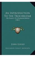 An Introduction To The Trochilidae: Or Family Of Hummingbirds (1861)(English)