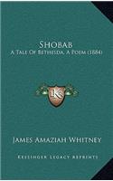 Shobab: A Tale of Bethesda, a Poem (1884)