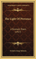 The Light Of Provence: A Dramatic Poem (1917)