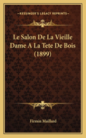 Le Salon De La Vieille Dame A La Tete De Bois (1899)