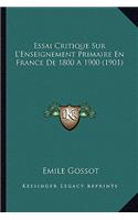 Essai Critique Sur L'Enseignement Primaire En France De 1800 A 1900 (1901)