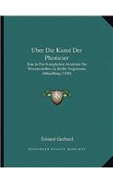 Uber Die Kunst Der Phonicier: Eine In Der Koniglichen Akademie Der Wissenschaften Zu Berlin Vorgelesene Abhandlung (1848)