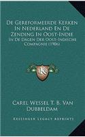 De Gereformeerde Kerken In Nederland En De Zending In Oost-Indie: In De Dagen Der Oost-Indische Compagnie (1906)