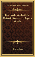 Das Landwirtschaftliche Unterrichtswesen In Bayern (1905)