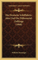 Deutsche Schifffahrts-Akte Und Die Differenzial-Zollfrage (1848)