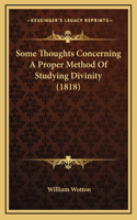 Some Thoughts Concerning A Proper Method Of Studying Divinity (1818)
