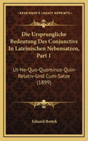 Die Ursprungliche Bedeutung Des Conjunctivs In Lateinischen Nebensatzen, Part 1