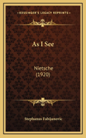 As I See: Nietsche (1920)(English)