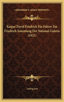 Kaspar David Friedrich Ein Fuhrer Zur Friedrich-Sammlung Der National-Galerie (1921)