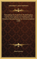 Entwickelung Des Niederrhein-Westfal Bergbaus Und Der Eisen-Industrie Im 19 Jahrhundert Mit Besonderer Berucksichtigung Der Arbeiterverhaltnisse (1899)