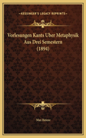 Vorlesungen Kants Uber Metaphysik Aus Drei Semestern (1894)