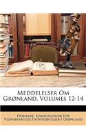 Meddelelser Om Gronland, Volumes 12-14