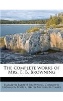 The Complete Works of Mrs. E. B. Browning
