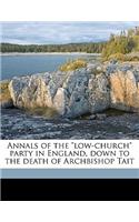 Annals of the "low-church" party in England, down to the death of Archbishop Tait Volume 2