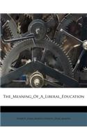 The Meaning of a Liberal Education: (English)