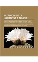 Patrimoni de La Humanitat a Tunisia: Cartago, Jaciments Arqueologics de La Ciutat de Cartago, Kairuan, Sussa, Cabiria, Dougga, Tunis, Utica(Catalan)