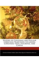 History of Christmas and Popular Christmas Traditions Including Christmas Trees, Stockings, and Carols