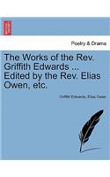The Works of the REV. Griffith Edwards ... Edited by the REV. Elias Owen, Etc.