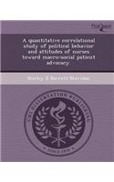 A Quantitative Correlational Study of Political Behavior and Attitudes of Nurses Toward Macro-Social Patient Advocacy