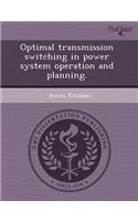 Optimal Transmission Switching in Power System Operation and Planning