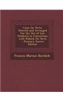 Cases on Torts: Selected and Arranged for the Use of Law Students in Connection with Pollock on Torts