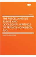 The Miscellaneous Essays and Occasional Writings of Francis Hopkinson, Esq Volume 1: (English)