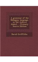 A Grammar of the Malagasy Language, in the Ankova Dialect