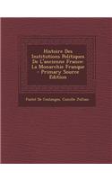 Histoire Des Institutions Politiques de L'Ancienne France