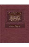 The Israel of the Alps: A Complete History of the Waldenses of Piedmont and Their Colonies: Prepared in Great Part from Unpublished Documents