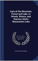 Lays of the Mountain, Forest and Lake, or Woods, Waters, and Seasons About Skaneateles Lake