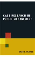 Case Research in Public Management