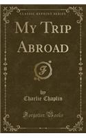 My Trip Abroad (Classic Reprint)