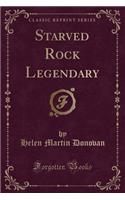 Starved Rock Legendary (Classic Reprint)