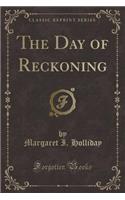 The Day of Reckoning (Classic Reprint)
