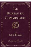 Le Bureau Du Commissaire (Classic Reprint)
