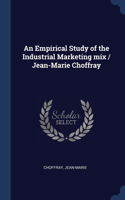 Empirical Study of the Industrial Marketing mix / Jean-Marie Choffray