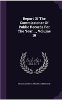 Report Of The Commissioner Of Public Records For The Year ..., Volume 10