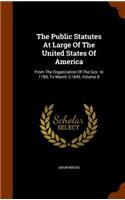 Public Statutes At Large Of The United States Of America: From The Organization Of The Gov. In 1789, To March 3,1845, Volume 8