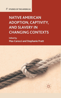Native American Adoption, Captivity, and Slavery in Changing Contexts