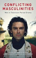 Conflicting Masculinities Men in Television Period Drama