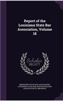 Report of the Louisiana State Bar Association, Volume 18