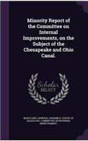 Minority Report of the Committee on Internal Improvements, on the Subject of the Chesapeake and Ohio Canal.