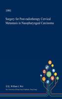 Surgery for Post-Radiotherapy Cervical Metastasis in Nasopharyngeal Carcinoma