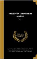 Histoire de L'Art Chez Les Anciens; Tome 2